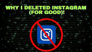 Why I Deleted My Instagram Account (It’s about more than just privacy)