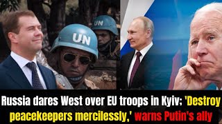 Russia Challenges West Over EU Troops in Kyiv; Putins Ally Warns to Destroy Peacekeepers Mercilessly