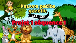 5AP- Projet 1- Séquence 1- Compréhension orale- Pauvre petite gazelle.