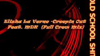 Elisha La Verne -Creepin Out Feat. MDK  (Full Crew Mix)