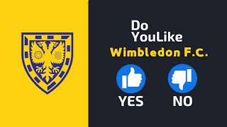 Do YouLike Wimbledon F.C.?《Vote Now 》