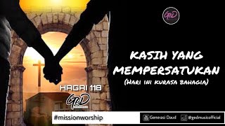 GED #1 (Hagai118) - KASIH YANG MEMPERSATUKAN