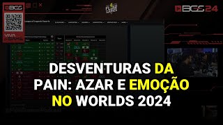 Desventuras da paiN: Azar e Emoção no Worlds 2024