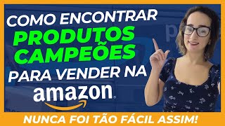 Como encontrar PRODUTOS CAMPEÕES LUCRATIVOS para VENDER na AMAZON em 2024