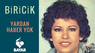 Biricik - Yardan Haber Yok