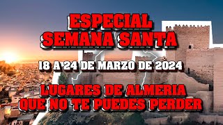 Especial Semana Santa Almería (18 a 24 de marzo de 2024)