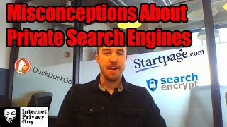 Misconceptions About Private Search Engines - DuckDuckGo, StartPage, and Search Encrypt