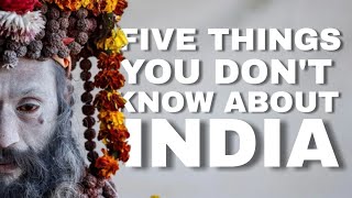 5 Things That You Don't Know About INDIA