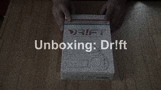 Unboxing: DR!FT