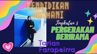 PENDIDIKAN JASMANI TINGKATAN 5 - PERGERAKAN BERIRAMA TARIAN FARAPEIRRA