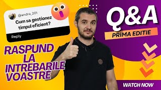 Q&A prima ediție în care răspund la întrebările voastre