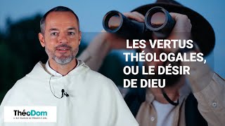 Les vertus théologales, ou le désir de Dieu