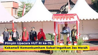 Pimpin Upacara HUT RI ke-78, Kakanwil Kemenkumham Sulsel Ingatkan Jas Merah