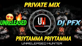 PRIYTAMMA__-_DJ SONG_🔥 #Unreleasedhunter #djsongs