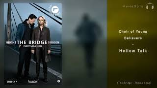 The Bridge | Soundtrack | Choir of Young Believers - Hollow Talk