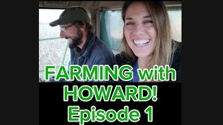 FARMING with HOWARD Episode 1