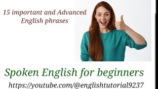 don't always use basic English /use advanced English phrases /spoken English /modern English