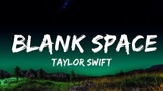 Taylor Swift - Blank Space (Lyrics)  | 25 Min