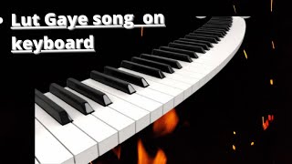 lut Gaye song on keyboard|by the santhu music