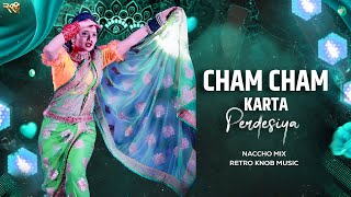 Cham Cham Karta X Perdesiya (Naccho Mix) - Retro Knob Music