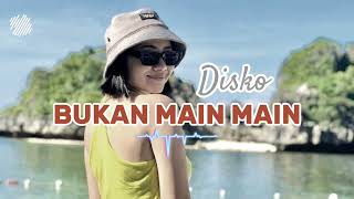 BUKAN MAIN MAIN 🌴 LAGU PARTY TERBARU