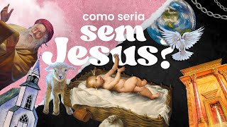 Como Seria Sem Jesus? - Aplicativo da Bíblia