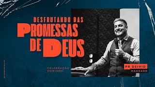 Desfrutando  das  Promessas de Deus l Deivd Machado