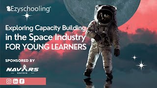 Exploring Capacity Building in the Space Industry for Young Learners | Ezyschooling | Navars Edutech