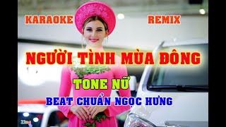 KARAOKE NGƯỜI TÌNH MÙA ĐÔNG TONE NAM REMIX NGỌC HƯNG