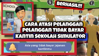 Cara Atasi Pelanggan Tidak Bayar Kantin Sekolah Simulator || Cara Main Kantin Sekolah Simulator