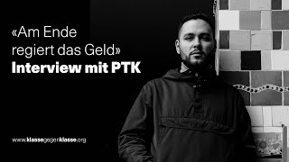 «Am Ende regiert das Geld» - Interview mit PTK