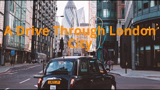 A Drive Through London City (UK). Enjoy A Chilled Experience From The Comfort of a Driver’s View.