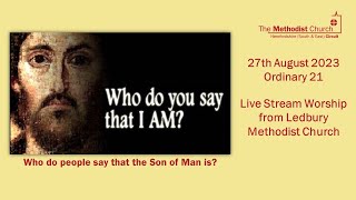 Live Stream Service from Ledbury Methodist Church - 27th August 2023 - Ordinary 21