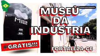 MUSEU DA INDUSTRIA EM FORTALEZA! GRÁTIS!