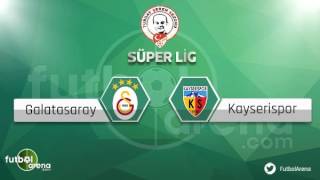 Galatasaray - Kayserispor Maçı Ne Zaman, Saat Kaçta? (Gs Kayseri Maçı)