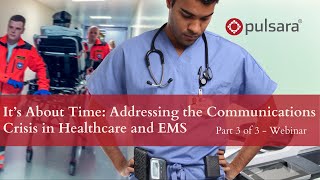 It’s About Time: Addressing the Communications Crisis in Healthcare and EMS (Part 3)