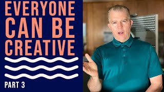 Everyone can be creative | part 3