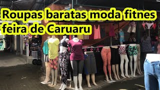 ROUPAS BARATAS NA MODA FITNESS FEIRA DA SULANCA CARUARU INFORMAÇÕES NO VÍDEO