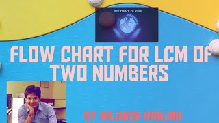 Lec- IV: Flowchart for LCM of two numbers | Flowchart for LCM of N numbers