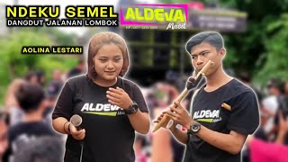 NDEKU SEMEL AOLINA VERSI DANGDUT DORONG LOMBOK ALDEVA MUSIK