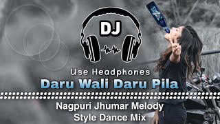 Daru Wali Daru Pila Nagpuri Song Il Dj Jhumar Melody Style Dance Mix Il Dencer Remix Zone