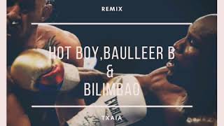 Hot Boy Ft Baulleer B e Bilimbao - TXAIA Remix