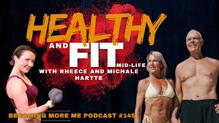 Becoming More Me - Episode 145: Healthy and Fit Mid-Life with Rheece and Michale Hartte