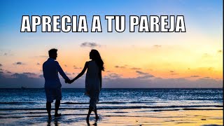 Aprecia a tu pareja - Historia de INFIDELIDAD