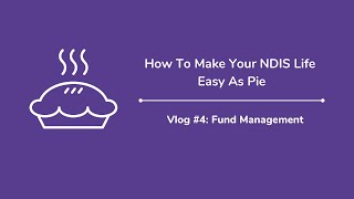 How To Make Your NDIS Life Easy As Pie (Vlog #4): Fund Management