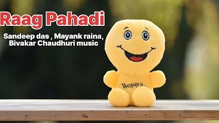 Raag Pahadi - Sandeep das, Mayank raina , Bivakar Chaudhuri  Non Copyright Music Download |