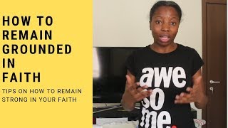 CHRISTIAN GIRL GUIDE ON HOW YOU CAN  BE GROUNDED IN FAITH | JOY QUINT