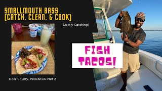 Catch, Clean, & Cook Smallmouth Bass Fishing for Fish Tacos (Door County, Wisconsin)