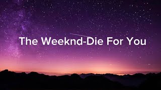 THE WEEKEND-DIE FOR YOU