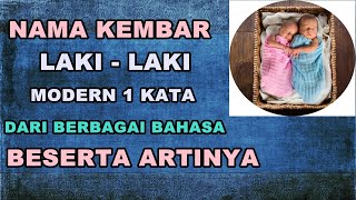 NAMA  BAYI LAKI LAKI  KEMBAR MODERN SATU KATA 2021